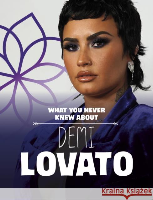 What You Never Knew About Demi Lovato Helen Cox Cannons 9781398244153 Capstone Global Library Ltd