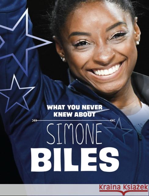 What You Never Knew About Simone Biles Helen Cox Cannons 9781398244191 Capstone Global Library Ltd