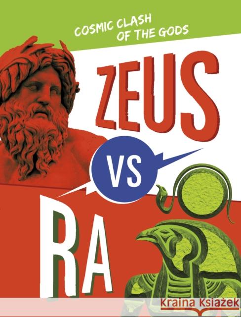 Zeus vs Ra: Cosmic Clash of the Gods Lydia Lukidis 9781398244559 Capstone Global Library Ltd