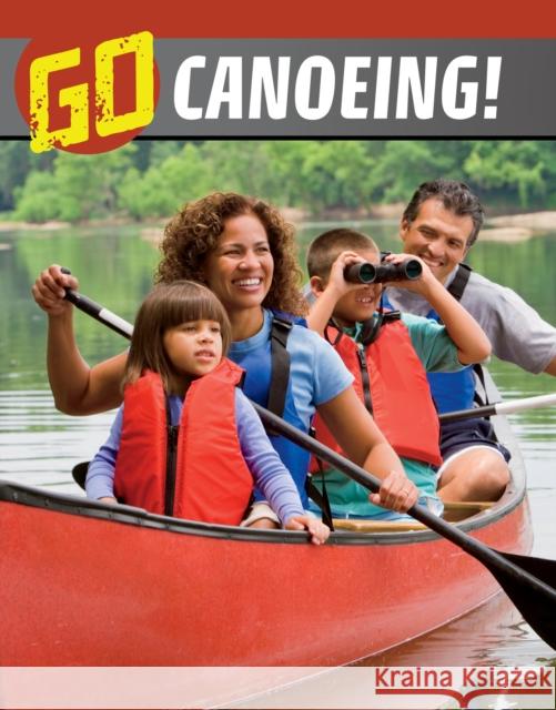 Go Canoeing! Nicole A. Mansfield 9781398244634 Capstone Global Library Ltd