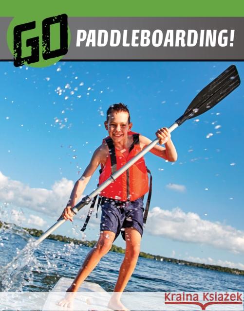 Go Paddleboarding! Heather E. Schwartz 9781398244719 Capstone Global Library Ltd