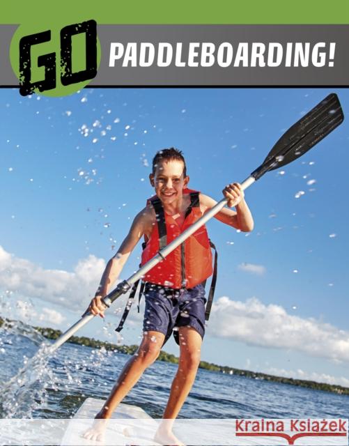 Go Paddleboarding! Heather E. Schwartz 9781398244726 Capstone Global Library Ltd