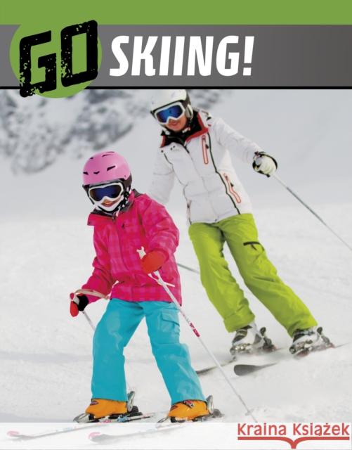 Go Skiing! Heather Bode 9781398244764