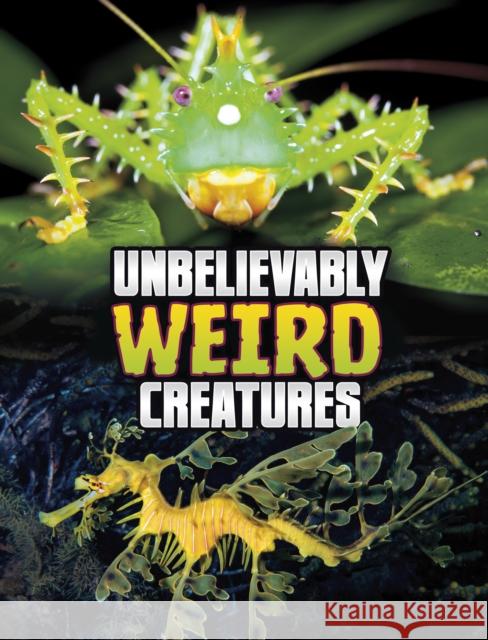 Unbelievably Weird Creatures Megan Cooley Peterson 9781398244917 Capstone Global Library Ltd