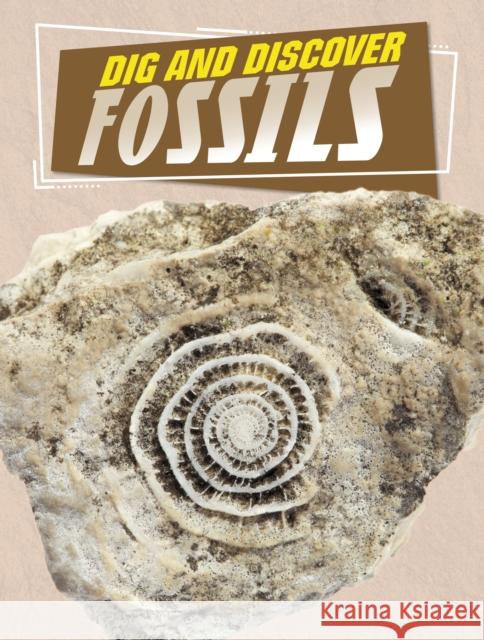 Dig and Discover Fossils Anita Nahta Amin 9781398245198