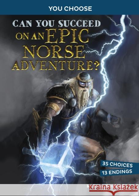 Can You Succeed on an Epic Norse Adventure?: An Interactive Mythological Adventure Bruce Berglund 9781398248045