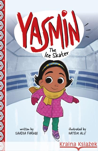 Yasmin the Ice Skater Saadia Faruqi, Hatem Aly 9781398248137 Capstone Global Library Ltd