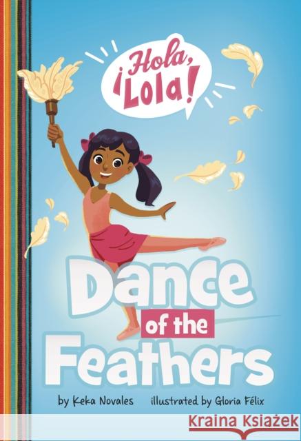 Dance of the Feathers Keka Novales, Gloria Felix 9781398248199