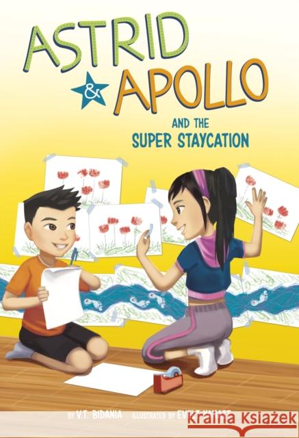 Astrid and Apollo and the Super Staycation V.T. Bidania, Evelt Yanait 9781398248236