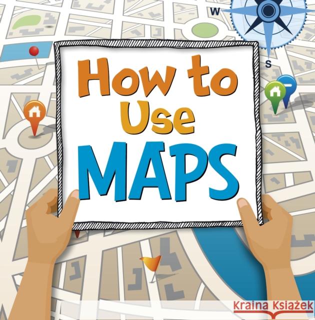 How to Use Maps Susan Ahmadi Hansen 9781398248274