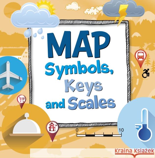 Map Symbols, Keys and Scales Susan Ahmadi Hansen 9781398248298