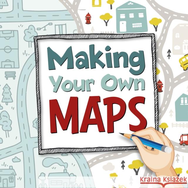 Making Your Own Maps Susan Ahmadi Hansen 9781398248342