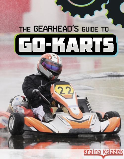 The Gearhead's Guide to Go-Karts Lisa J. Amstutz 9781398248397