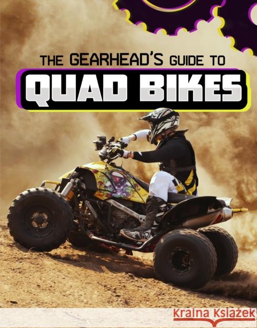 The Gearhead's Guide to Quad Bikes Lisa J. Amstutz 9781398248410