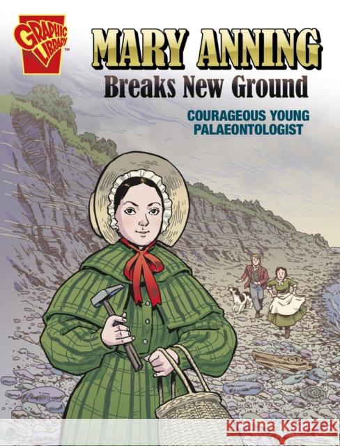 Mary Anning Breaks New Ground: Courageous Young Palaeontologist Carol Kim, Mark Simmons 9781398248618 Capstone Global Library Ltd