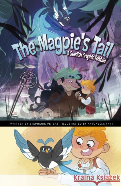 The Magpie's Tail: A Swedish Graphic Folktale Stephanie True Peters, Antonella Fant 9781398248663 Capstone Global Library Ltd