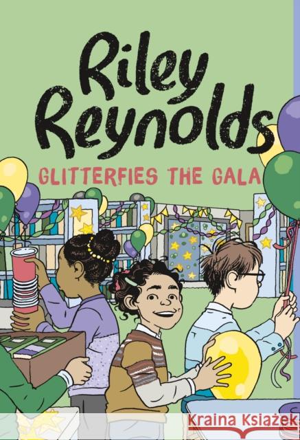 Riley Reynolds Glitterfies the Gala Jay Albee 9781398248984