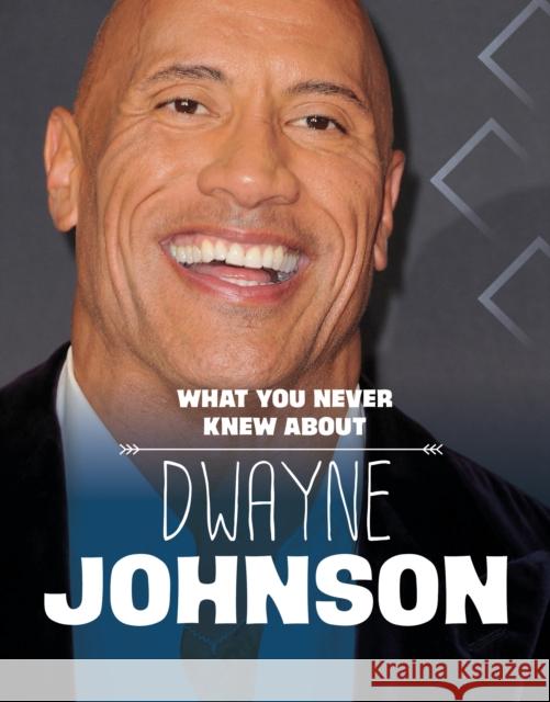 What You Never Knew About Dwayne Johnson Mari Schuh 9781398249868