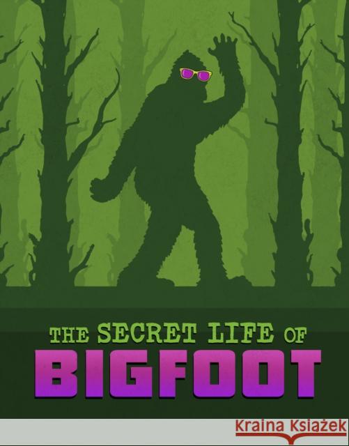 The Secret Life of Bigfoot Megan Cooley Peterson 9781398250130 Capstone Global Library Ltd