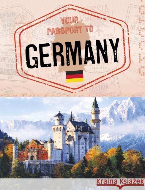 Your Passport to Germany Nancy Dickmann 9781398250338 Capstone Global Library Ltd