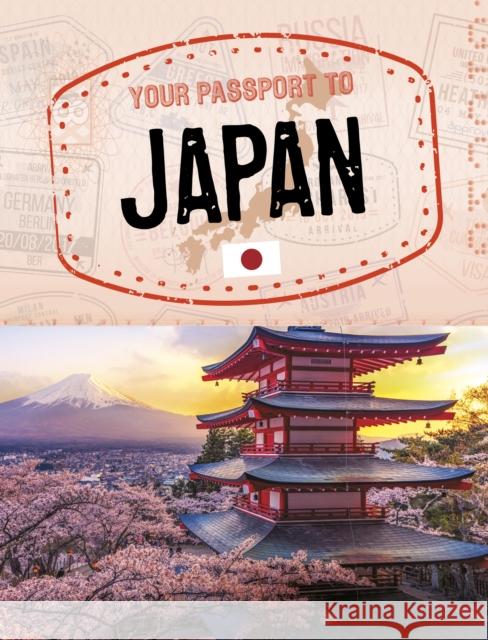 Your Passport to Japan Cheryl Kim 9781398250352 Capstone Global Library Ltd