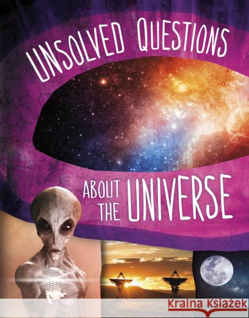 Unsolved Questions About the Universe Golriz Golkar 9781398250840 Capstone Global Library Ltd