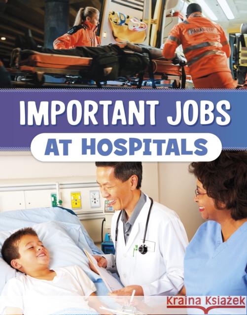 Important Jobs at Hospitals Mari Bolte 9781398250864 Capstone Global Library Ltd