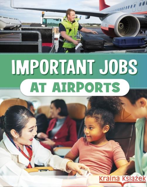 Important Jobs at Airports Mari Bolte 9781398250925 Capstone Global Library Ltd