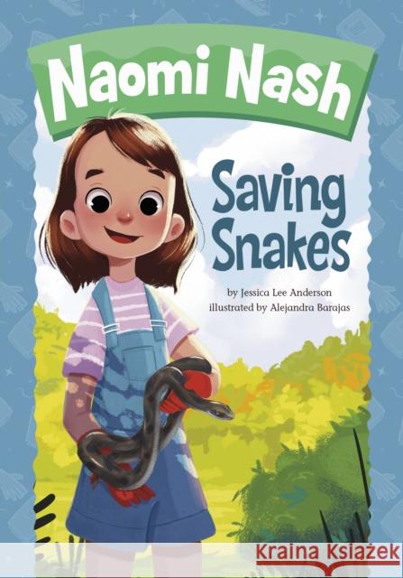 Naomi Nash Saving Snakes Jessica Lee Anderson 9781398251366 Capstone Global Library Ltd