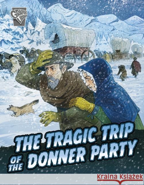 The Tragic Trip of the Donner Party John Micklos Jr. 9781398251397