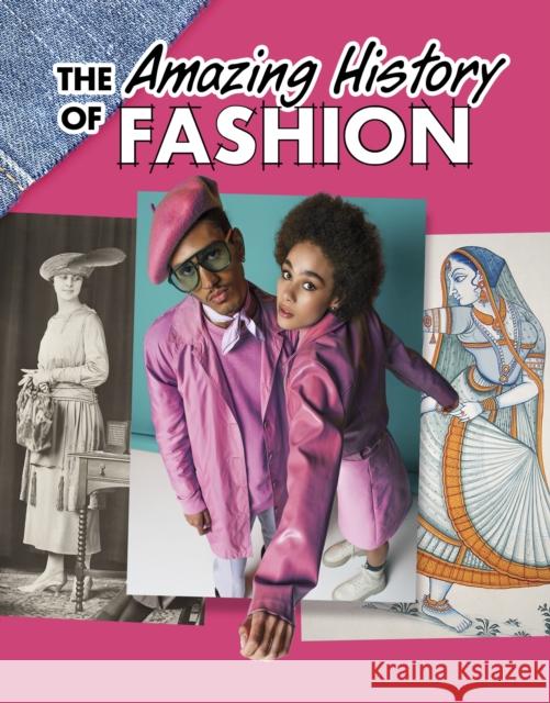 The Amazing History of Fashion Kesha Grant 9781398251472 Capstone Global Library Ltd