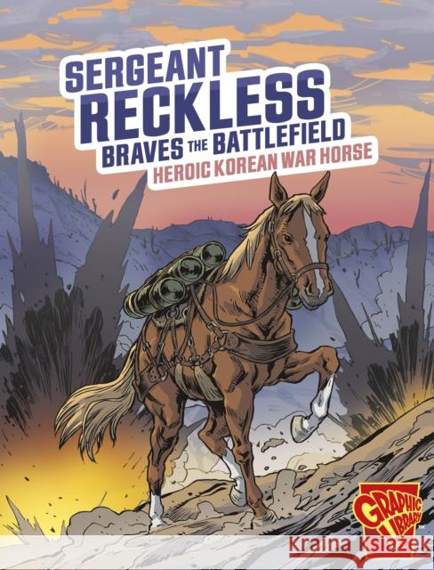 Sergeant Reckless Braves the Battlefield: Heroic Korean War Horse  9781398251571 Capstone Global Library Ltd