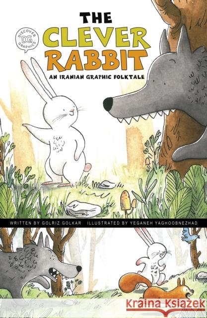 The Clever Rabbit: An Iranian Graphic Folktale Golriz Golkar 9781398251847 Capstone Global Library Ltd