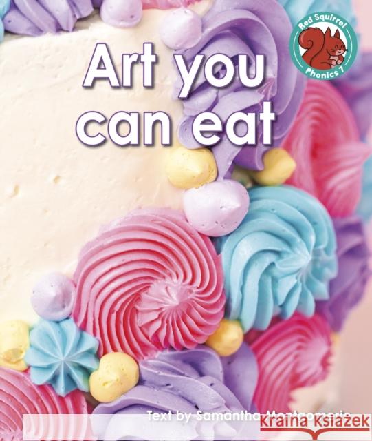 Art you can eat Samantha Montgomerie 9781398252417