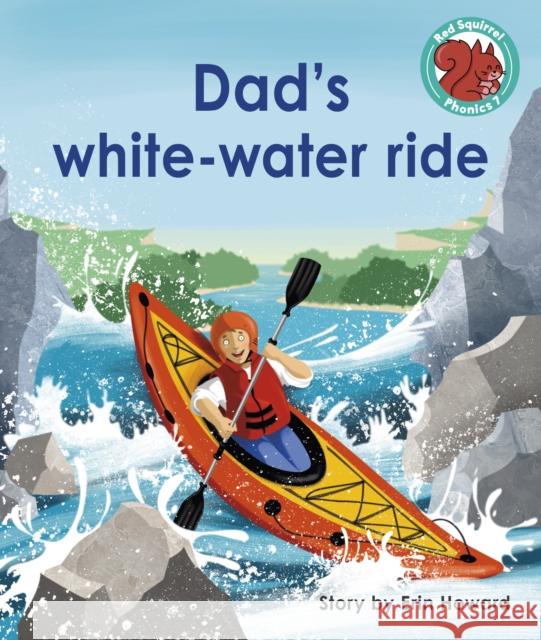 Dad's white-water ride Erin Howard 9781398252462