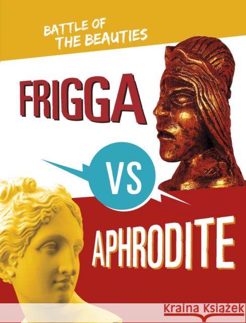 Frigga vs Aphrodite: Battle of the Beauties Lydia Lukidis 9781398252684 Capstone Global Library Ltd