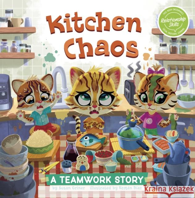 Kitchen Chaos: A Teamwork Story Susan Griner 9781398253193 Capstone Global Library Ltd