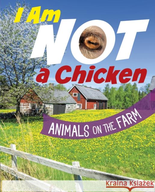 I Am Not a Chicken: Animals on the Farm Mari Bolte 9781398253339 Capstone Global Library Ltd