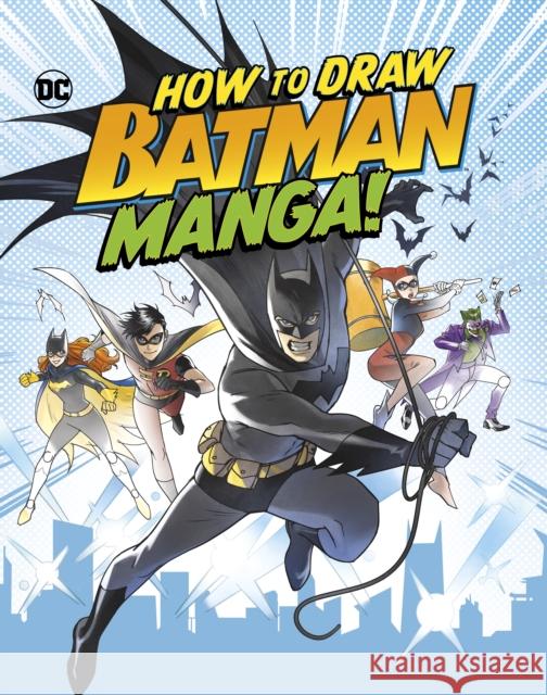How to Draw Batman Manga! Christopher (Acquisitions Editor) Harbo 9781398253742