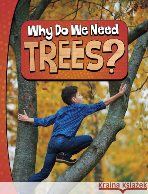 Why Do We Need Trees? Laura K. Murray 9781398253766 Capstone Global Library Ltd