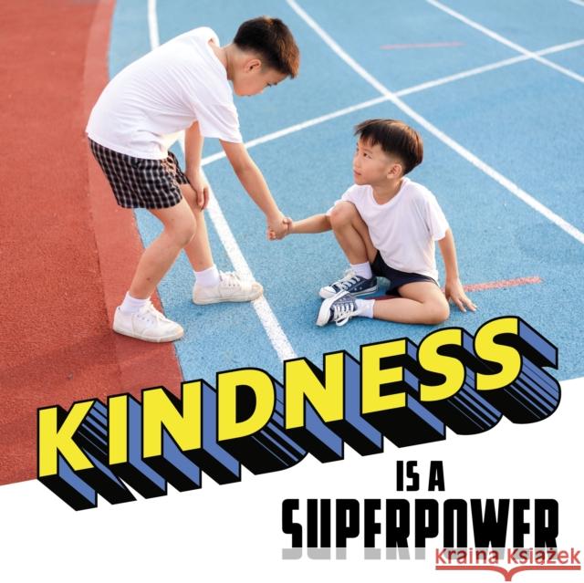 Kindness Is a Superpower Mari Schuh 9781398254022