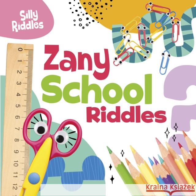 Zany School Riddles A. J. (Senior Editor) Sautter 9781398254152 Capstone Global Library Ltd