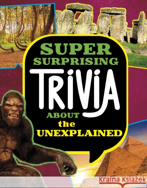 Super Surprising Trivia About the Unexplained Megan Cooley Peterson 9781398254329 Capstone Global Library Ltd