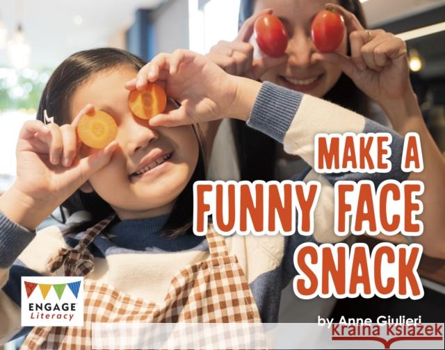 Make a Funny Face Snack Anne Giulieri 9781398254480 Capstone Global Library Ltd