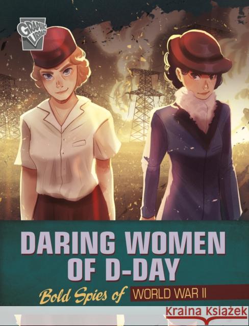 Daring Women of D-Day: Bold Spies of World War II Jen Breach 9781398254725