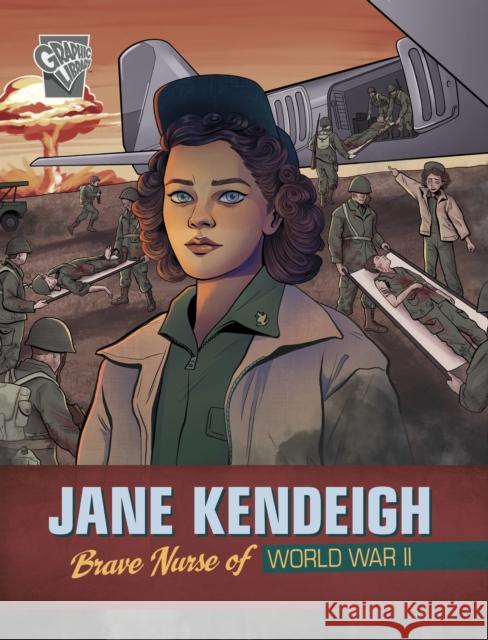 Jane Kendeigh: Brave Nurse of World War II Emma Carlson Berne 9781398254749