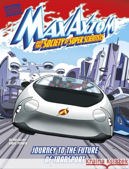 Journey to the Future of Transport: A Max Axiom Super Scientist Adventure  9781398254770 Capstone Global Library Ltd