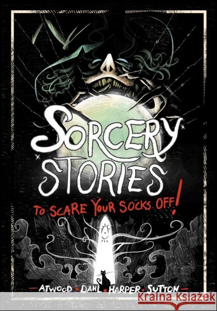 Sorcery Stories to Scare Your Socks Off! Megan Atwood 9781398254947