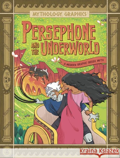 Persephone and the Underworld: A Modern Graphic Greek Myth Jessica Gunderson 9781398255159 Capstone Global Library Ltd