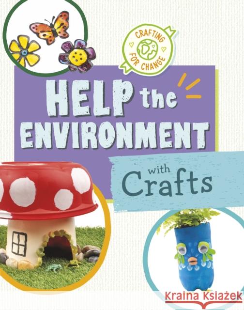 Help the Environment with Crafts Ruthie Van Oosbree 9781398255623